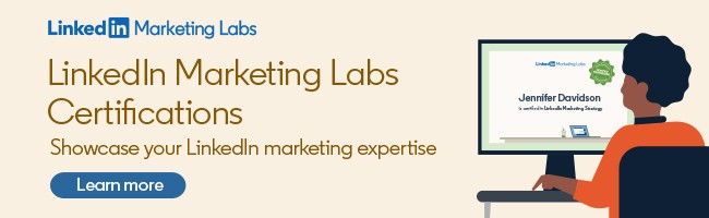 Highlight Your Expertise with our new LinkedIn Marketing Labs Certifications