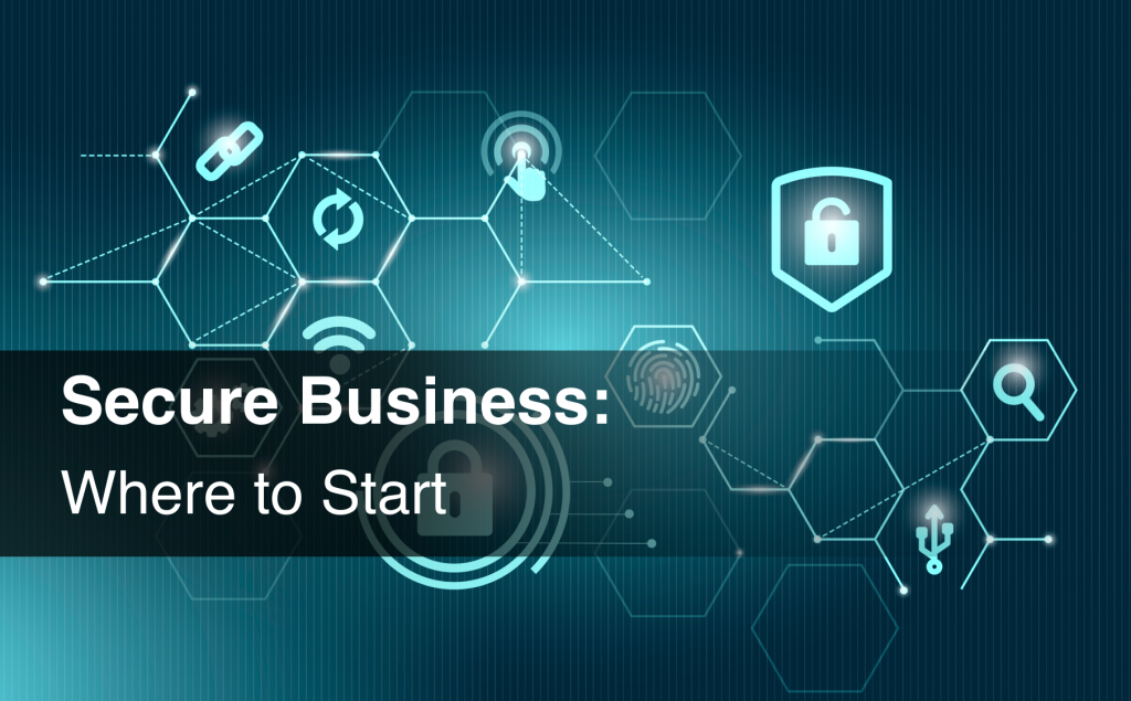 Secure Business: Where to Start