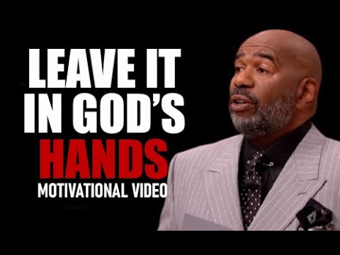 LEAVE IT IN GOD'S HANDS - Best Motivational Speech | Steve Harvey , Joel Osteen , Td Jakes