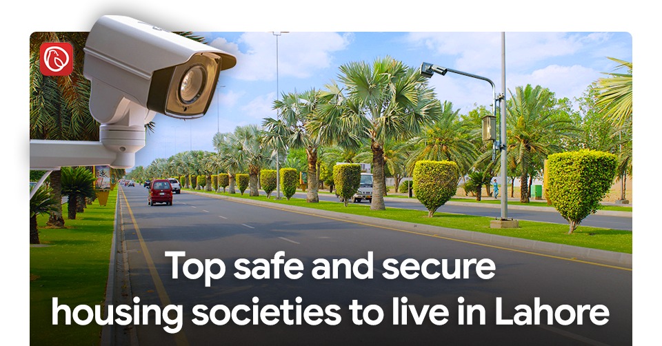 Top safe and secure housing societies to live in Lahore