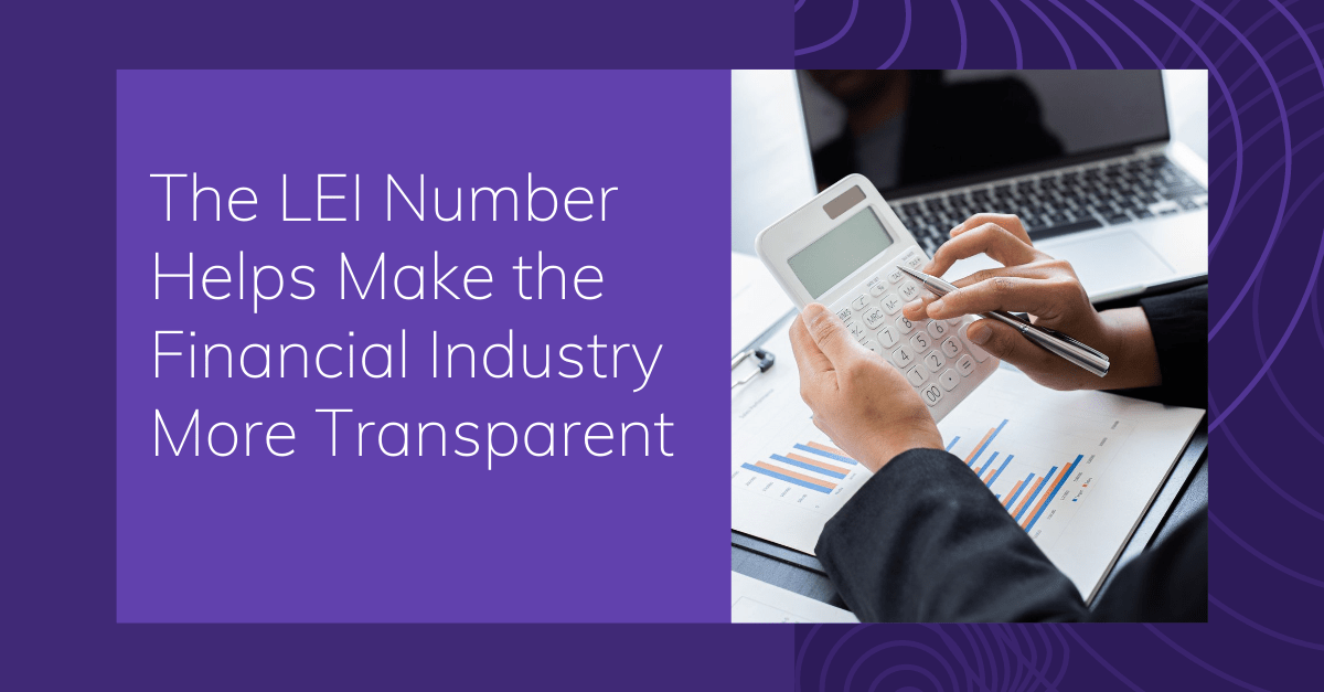 The LEI Number Helps Make the Financial Industry More Transparent