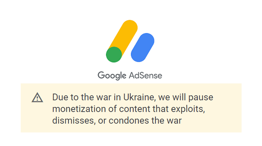 google ad sense pauses monetization of some content related to russia ukraine war