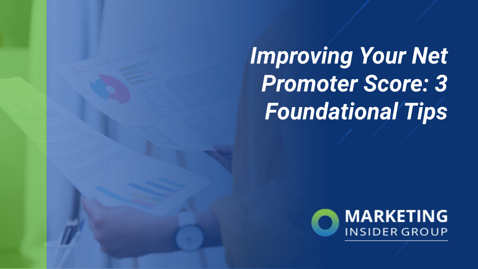 Improving Your Net Promoter Score: 3 Foundational Tips
