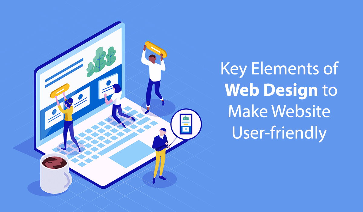 Key Elements of Web Design to Make Website User-friendly