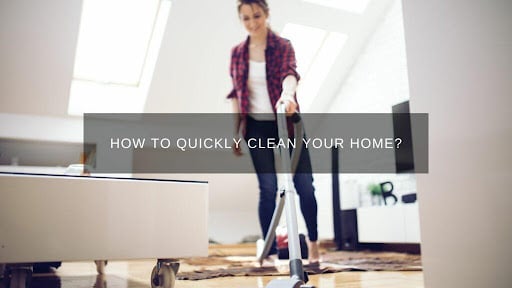 How to Quickly Clean Your Home?