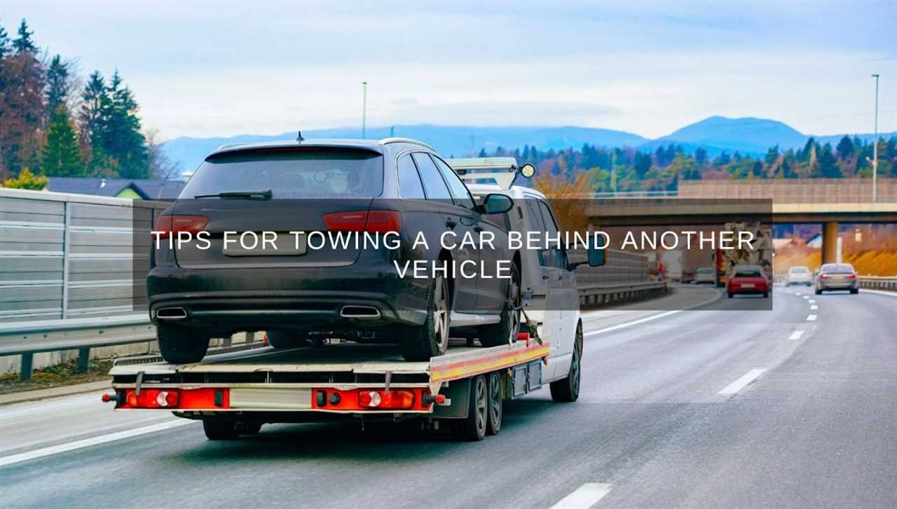Tips for Towing a Car Behind Another Vehicle