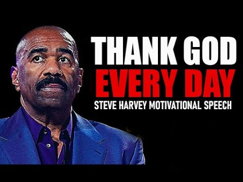 THANK GOD EVERY DAY | The Power Of Gratitude - Motivational Speech Steve Harvey  Les Brown Jim Rohn