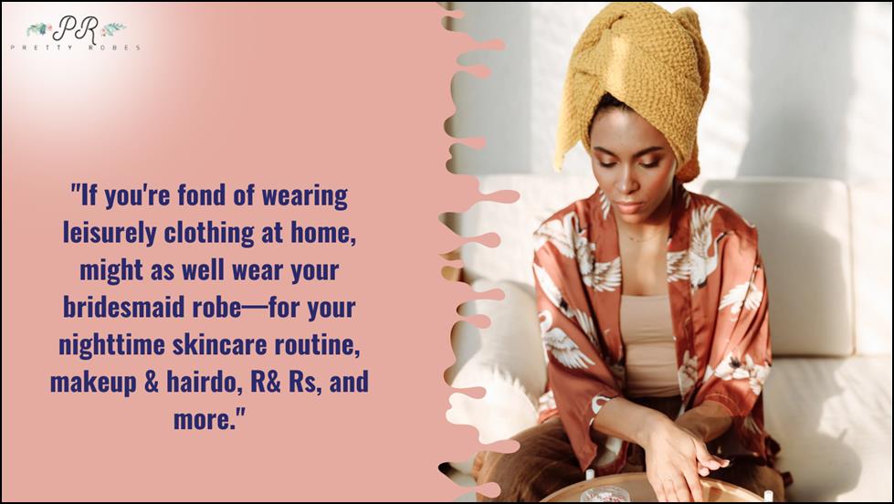 Other Occasions to Reuse Your Bridesmaid Robes For