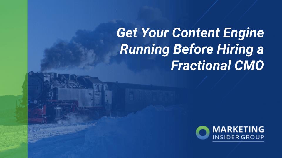 arketing insider group shares why marketers should consider content marketing before hiring a fractional CMO