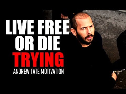 LIVE FREE OR DIE TRYING - Motivational Speech by Andrew Tate | Andrew Tate Motivation